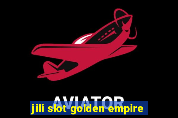 jili slot golden empire