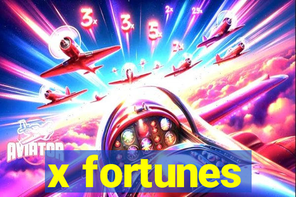 x fortunes