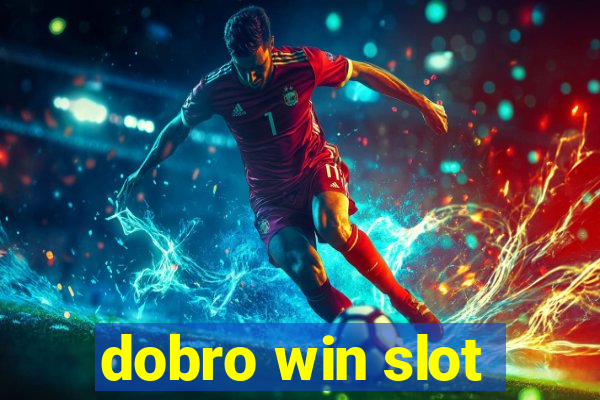 dobro win slot