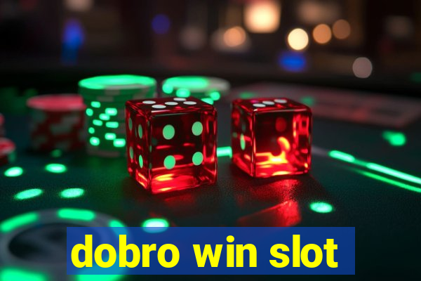 dobro win slot