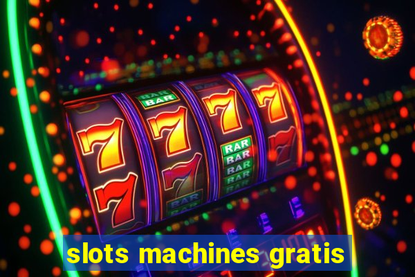 slots machines gratis