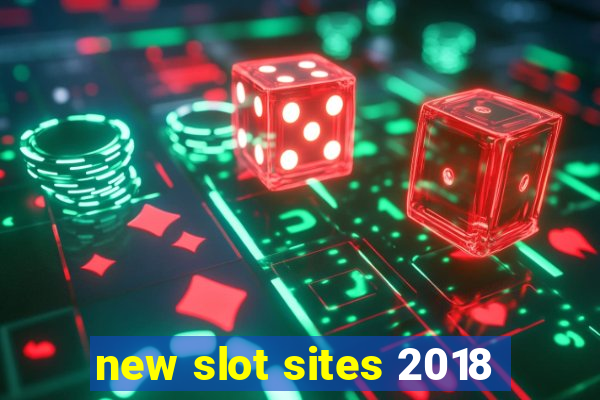 new slot sites 2018