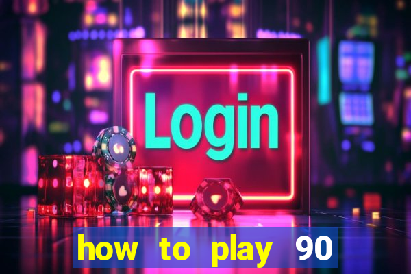 how to play 90 ball bingo