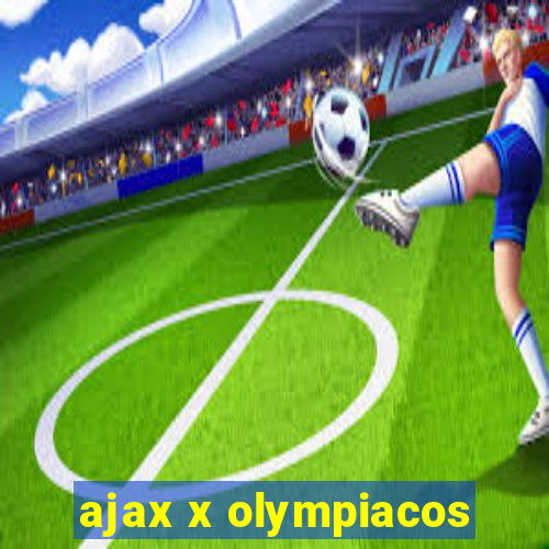 ajax x olympiacos