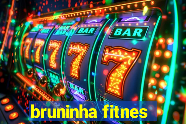 bruninha fitnes