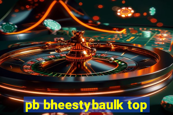 pb bheestybaulk top