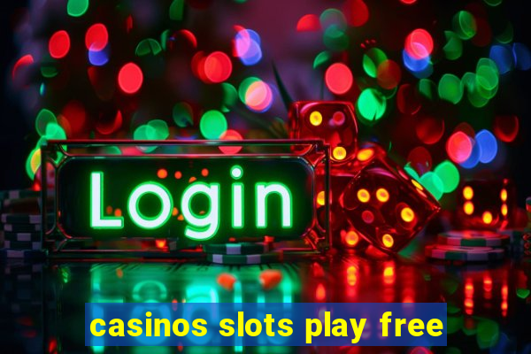 casinos slots play free