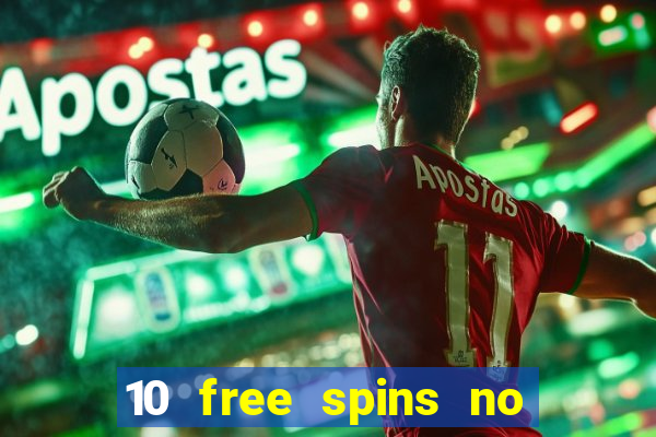 10 free spins no deposit casino