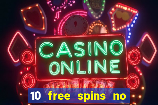 10 free spins no deposit casino