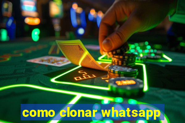 como clonar whatsapp