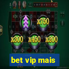 bet vip mais