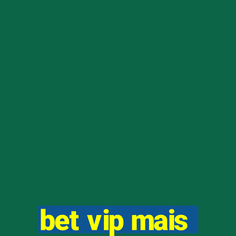 bet vip mais