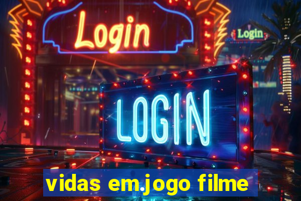 vidas em.jogo filme