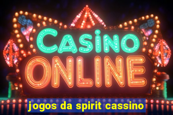 jogos da spirit cassino