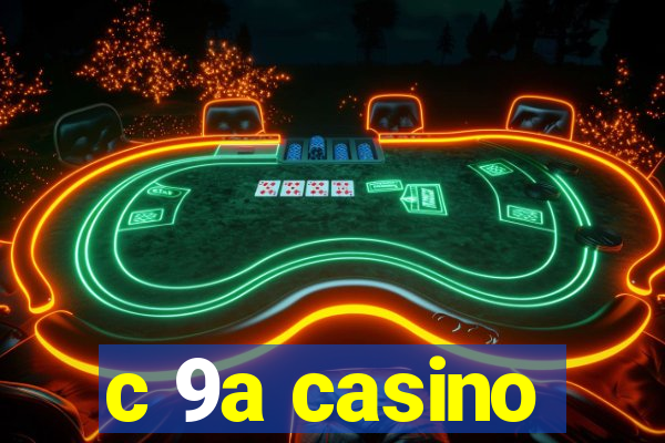 c 9a casino