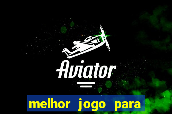 melhor jogo para ganhar dinheiro online