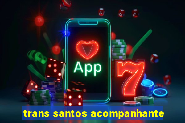 trans santos acompanhante