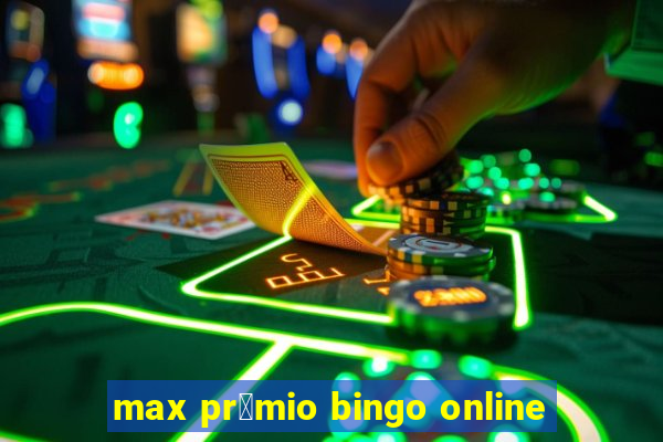 max pr锚mio bingo online