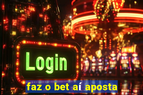 faz o bet aí aposta