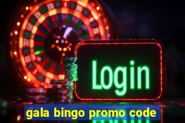 gala bingo promo code