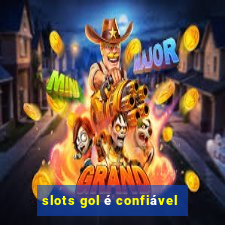 slots gol é confiável