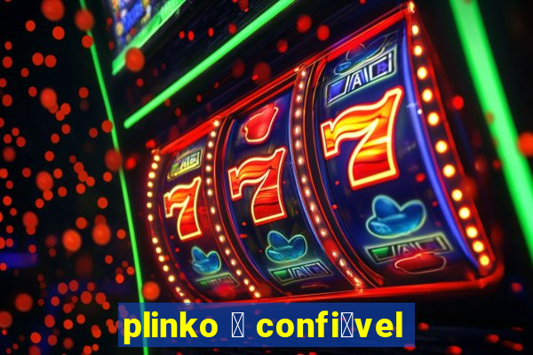 plinko 茅 confi谩vel