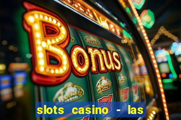 slots casino - las vegas slots