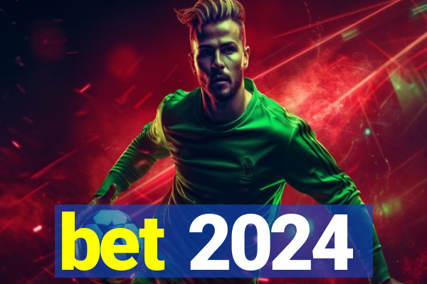 bet 2024