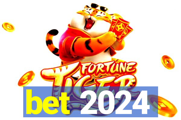 bet 2024