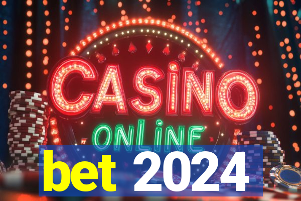 bet 2024