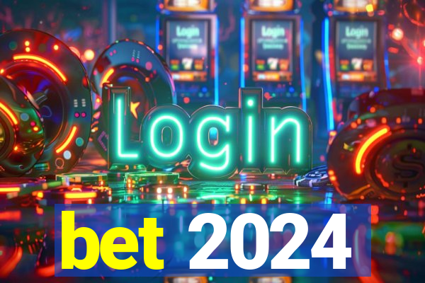 bet 2024