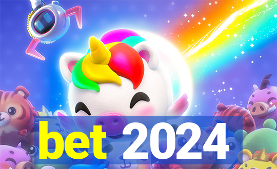 bet 2024