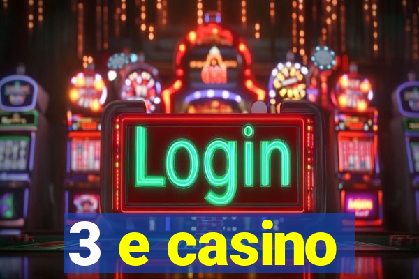 3 e casino