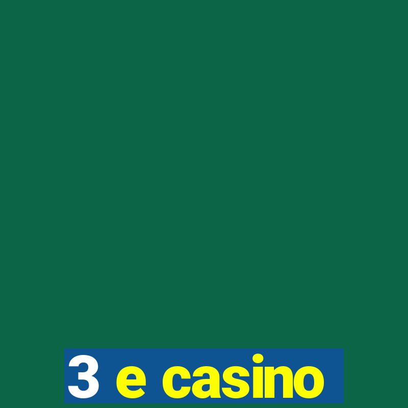 3 e casino