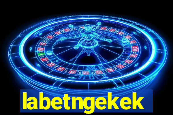 labetngekek