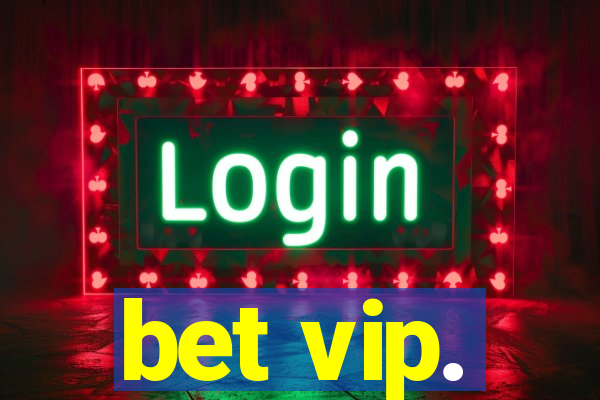 bet vip.