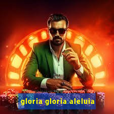 gloria gloria aleluia