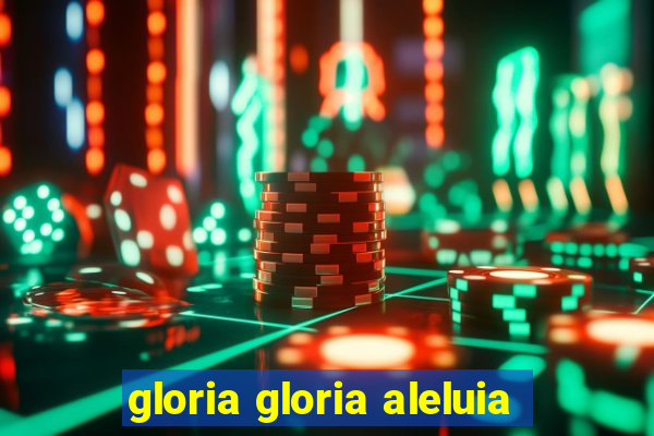 gloria gloria aleluia