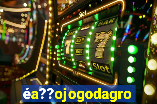 éa??ojogodagrow