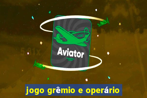 jogo grêmio e operário