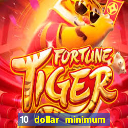 10 dollar minimum deposit online casino