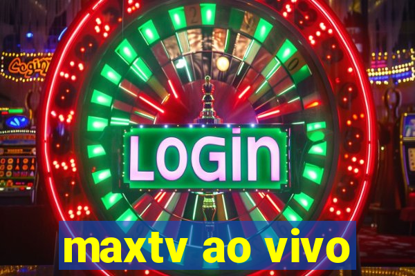 maxtv ao vivo