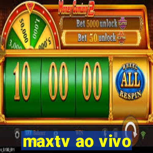 maxtv ao vivo