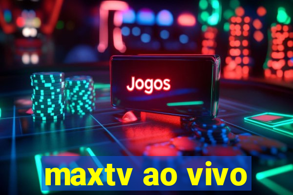 maxtv ao vivo