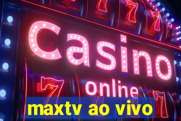 maxtv ao vivo