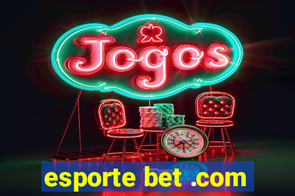 esporte bet .com