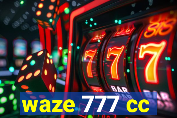 waze 777 cc