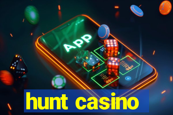 hunt casino