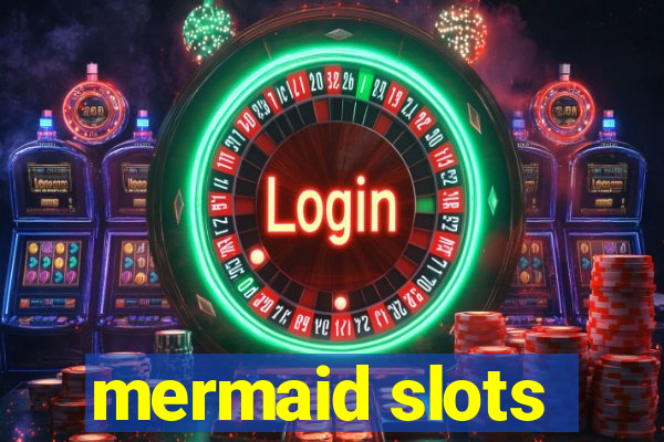 mermaid slots