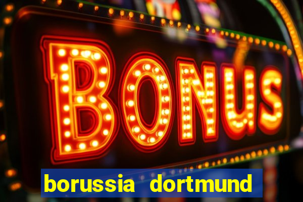 borussia dortmund onde assistir